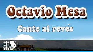 Cante Al Revés, Octavio Mesa - Audio
