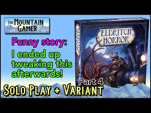 Solo Playthrough w. Variant (pt.4) Eldritch Horror 【ツ】The Mountain Gamer