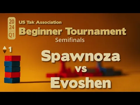 Spawnoza vs Evoshen - 2024 Q1 Beginner Tak Tournament Semifinals - Live Commentary - Game 1