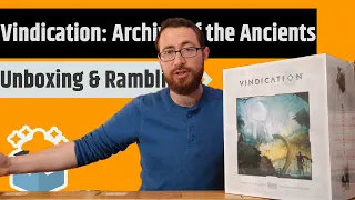 Vindication: Archive of the Ancients - Unboxing & Rambling