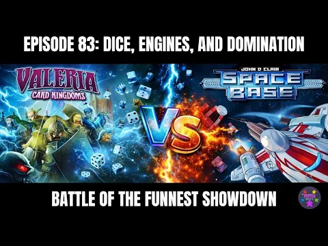 Ep 83: Dice and Domination: Space Base vs Valeria: Card Kingdoms