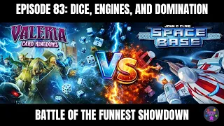 Ep 83: Dice and Domination: Space Base vs Valeria: Card Kingdoms