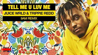 Juice WRLD & Trippie Redd - Tell Me U Love Me (9AM Remix)