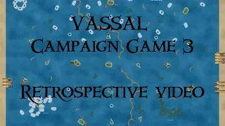 VASSAL Campaign Game 3 Retrospective Video