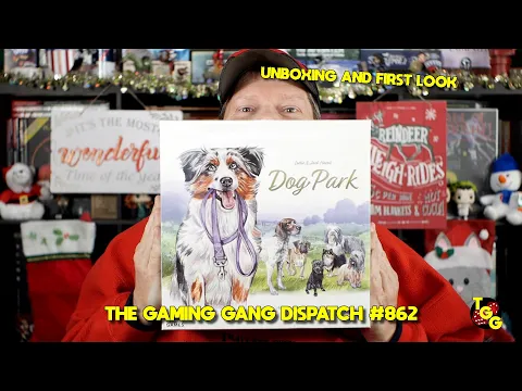 Unboxing and First Look at Dog Park on The Gaming Gang Dispatch EP 862