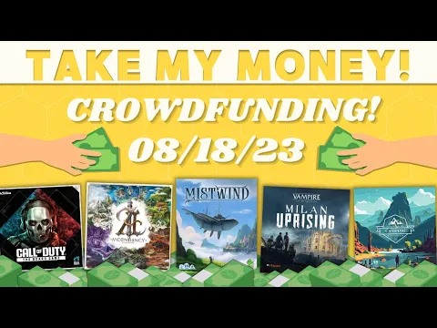 Take My Money - Crowdfunding Review! (08/18/23)