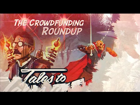 The Crowdfunding Roundup for Wednesday - Thursday, March 22nd - 23rd