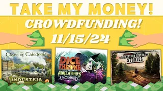 Take My Money! - Crowdfunding Review! (11/15/24)