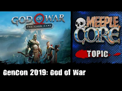 MeepleCore Podcast EP80 - GenCon 2019: God of War The Card Game