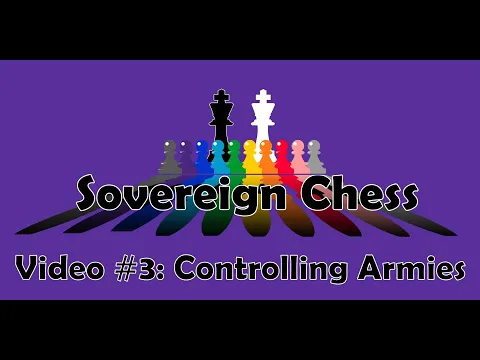 Sovereign Chess Video #3: Controlling Armies