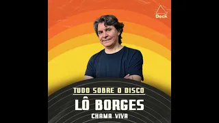 Lô Borges - Chama Viva | Tudo Sobre o Disco