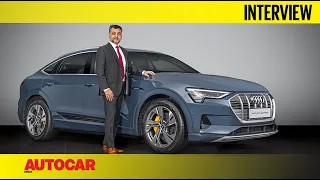 e-tron launch in India, more Audi EVs coming soon & more - Balbir Dhillon | Interview| Autocar India