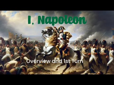 I, Napoleon Overview and 1st Turn
