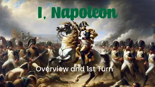 I, Napoleon Overview and 1st Turn
