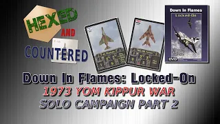 Down in Flames: Locked-On Solo Campaign: 1973 Yom Kippur War Part 2