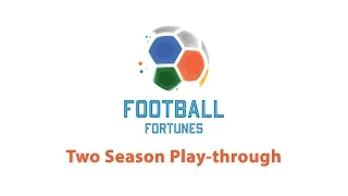 Football Fortunes 2019 Two Season Full Playthrough
