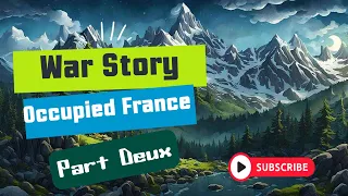 War Story Occupied France Part Deux!