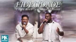 Elizeu Alves e Samuel Messias - Fidelidade (Clipe Oficial MK Music)