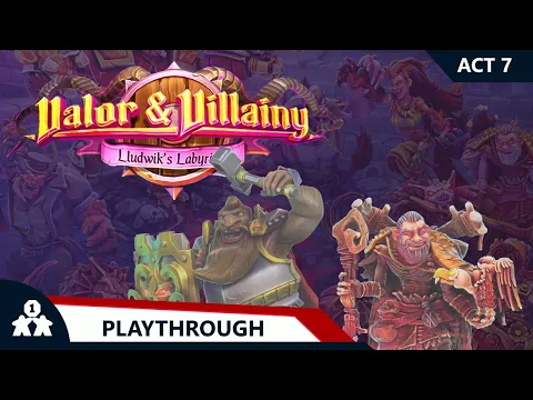 Valor & Villainy Lludwik's Labyrinth | Act 7 | with Steve & Kim