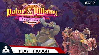Valor & Villainy Lludwik's Labyrinth | Act 7 | with Steve & Kim