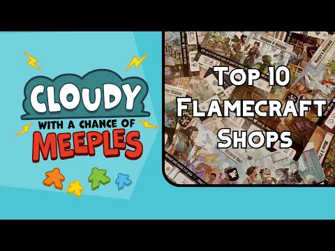 Top 10 Flamecraft Shops - Cloudy with a Chance of Meeples