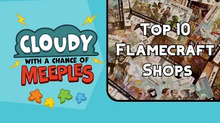 Top 10 Flamecraft Shops - Cloudy with a Chance of Meeples