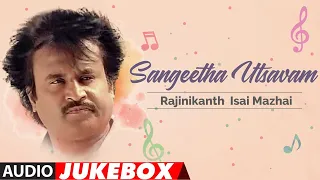 Sangeetha Utsavam - Rajinikanth Isai Mazhai Audio Songs Jukebox | Rajinikanth Tamil Hit Songs