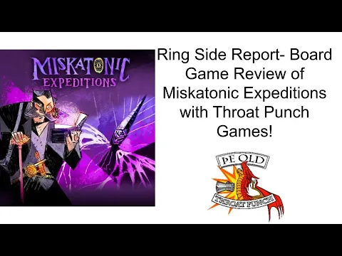 Ring Side Report- Board Game Review of Miskatonic Expeditions!