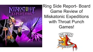 Ring Side Report- Board Game Review of Miskatonic Expeditions!