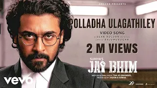 Jai Bhim - Polladha Ulagathiley Video | Suriya | Sean Roldan