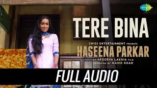Tere Bina - Sad Version | Full Audio | Haseena Parkar | Shraddha Kapoor| Sachin-Jigar |Priya Saraiya