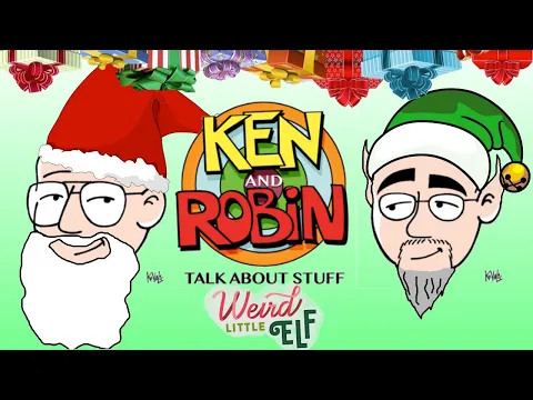 Ken and Robin Talk About Weird Little Elf