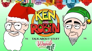 Ken and Robin Talk About Weird Little Elf