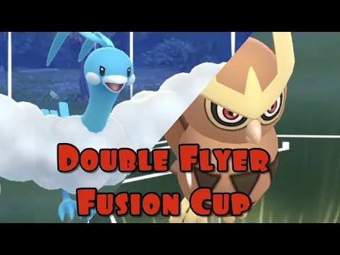 DOUBLE FLYER FUSION CUP POKEMON GO PVP