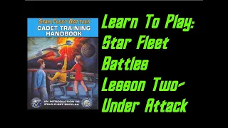 How To Play: Star Fleet Battles Cadet Training Manual Lesson 2