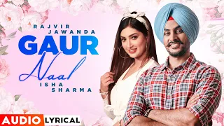 Gaur Naal (Audio Lyrical) | Rajvir Jawanda | Ikwinder | Mani Longia | Latest Punjabi Songs 2021