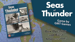 Seas of Thunder - GMT Game - Box opening and first impressions