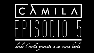Episodio 5 - Camila presenta a su nueva banda (Elypse)