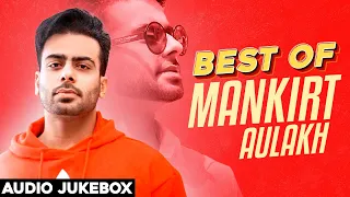 Best Of Mankirt Aulakh | Audio Jukebox | Latest Punjabi Movie 2020 | Speed Records