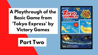 'Tokyo Express' from Victory Games Basic Game playthrough Part 2