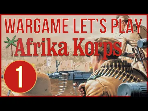Afrika Korps: Board Wargame Playthrough AAR - Episode 1 (Turns 1-4) - Avalon Hill