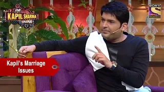 Kapil And His Marriage Issues - The Kapil Sharma Show Kapil And His Marriage Issues - The Kapil Sharma Show