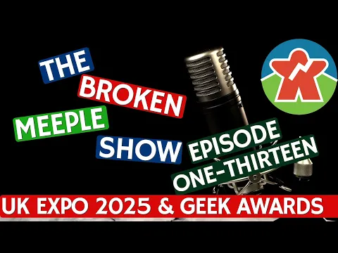 Broken Meeple Podcast - Episode 113 - UK Games Expo 2025 Preview & Golden Geek Awards