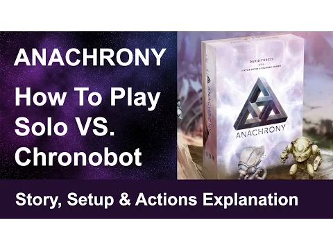 Anachrony - How to Play Solo Vs. Chronobot - Part 1