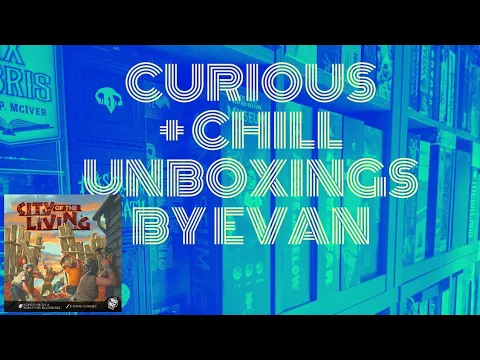 City of the Living (Curious + Chill Unboxings Episode 73)