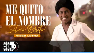 Me Quito El Nombre - Silvio Brito - Video Letra