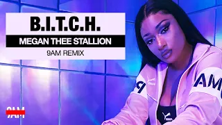 Megan Thee Stallion - B.I.T.C.H. (9AM Remix)