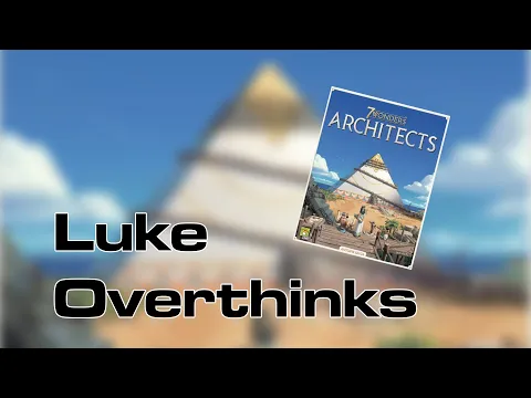 Luke OverThinks - 7 Wonders Architects