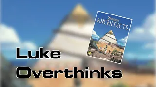 Luke OverThinks - 7 Wonders Architects