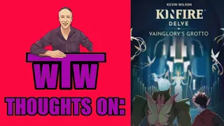 Kinfire Delve Vainglory's Grotto: My Thoughts by WTW